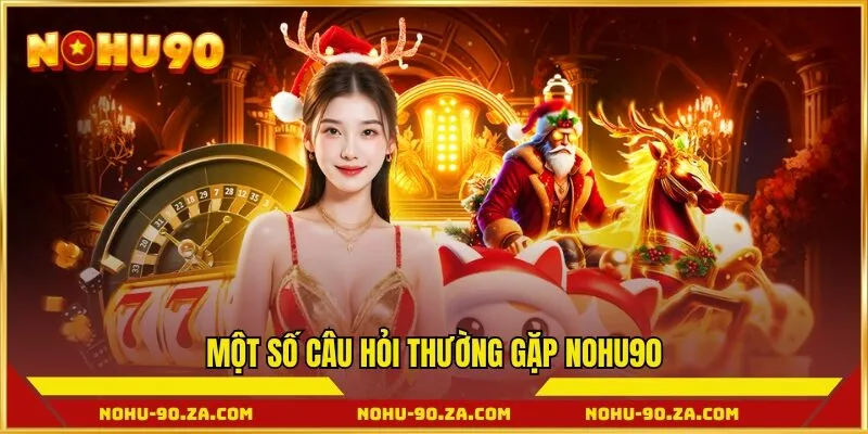 Một số câu hỏi thường gặp về NOHU90
